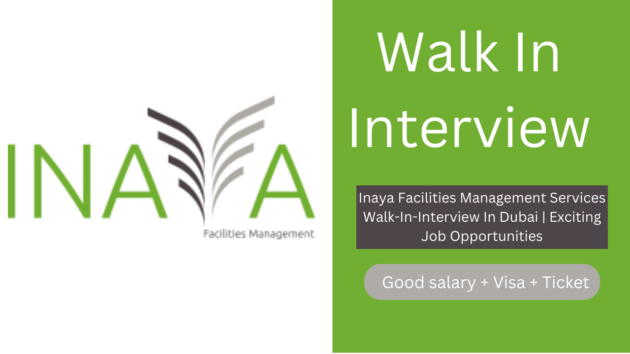 Inaya Facilities Management Services Walk-In-Interview In Dubai | Exciting Job Opportunities
