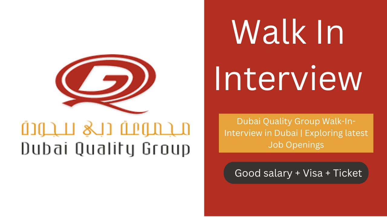 Dubai Quality Group Walk-In-Interview in Dubai | Exploring latest Job Openings