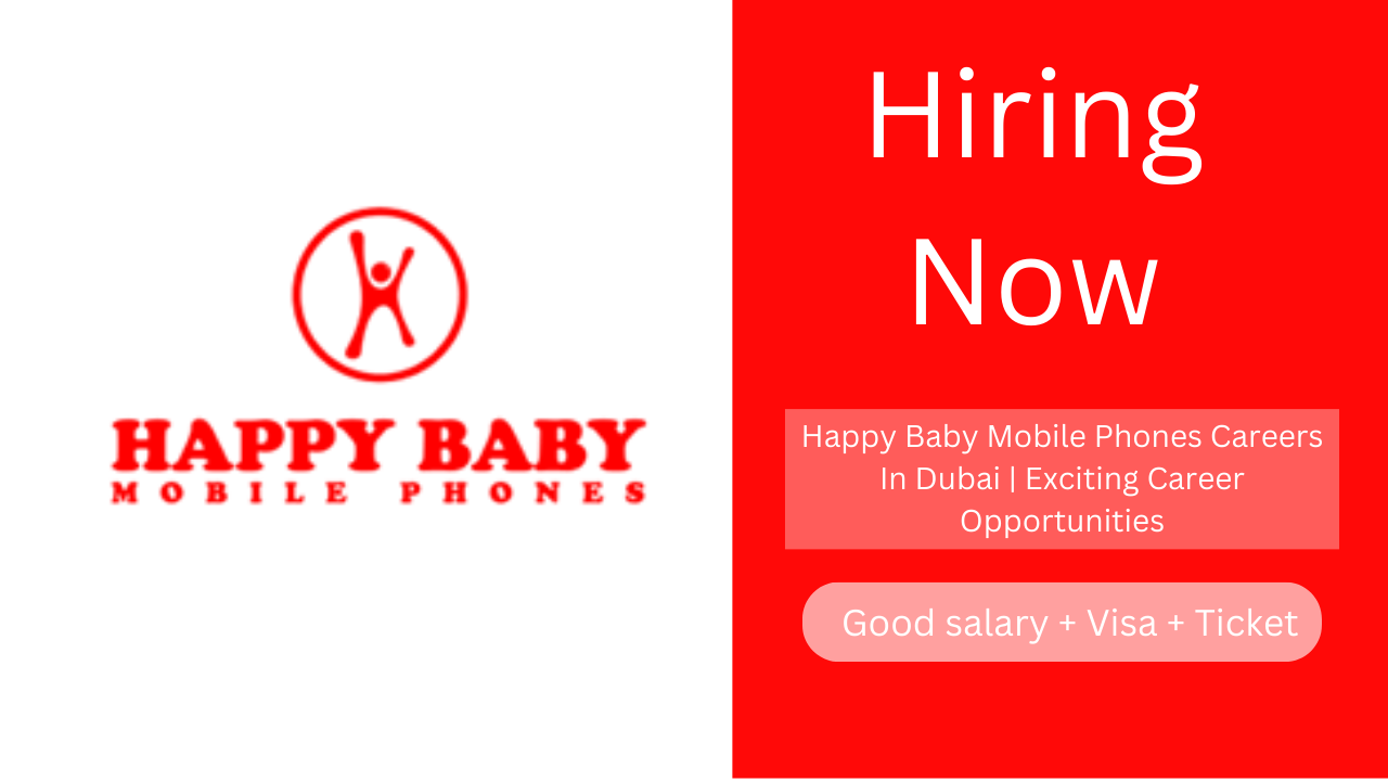 Happy Baby Mobile Phones Careers In Dubai | Exciting Career Opportunities